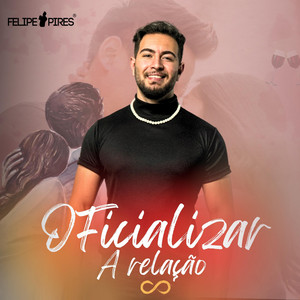 Oficializar a Relação by Felipe Pires