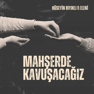 Mahşerde Kavuşacağız