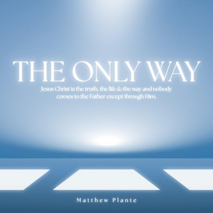 The Only Way by Matthew Plante