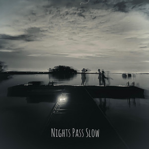 Nights Pass Slow