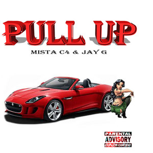 Pull Up by Mista C4, Jay G