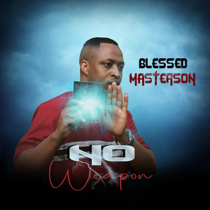 NO WEAPON by BLESSED MASTERSON