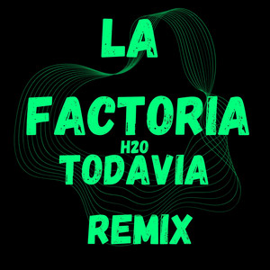 Todavia - Remix by LA FACTORIA H2O