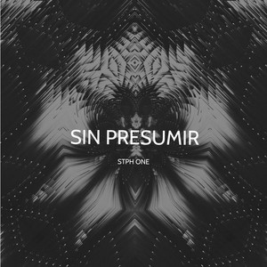 SIN PRESUMIR by STPH ONE