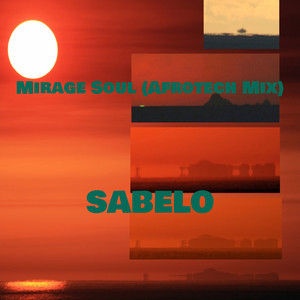 Mirage Soul (Afrotech Mix) by SABELO, Dj Zero D