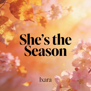 She’s the Season by Ixara