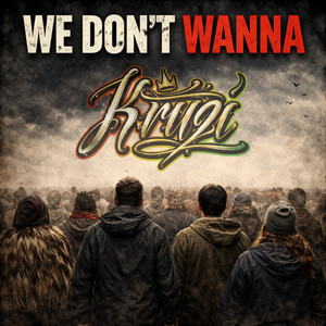 We Don't Wanna by Kruzi