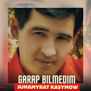 Garap Bilmedim by Jumamyrat Kasymow