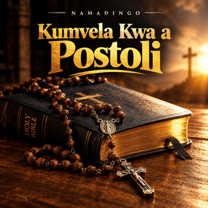 Kumvela Kwa a Postoli by Namadingo