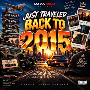 just traveled back to 2015 by Youngest Dj Ak