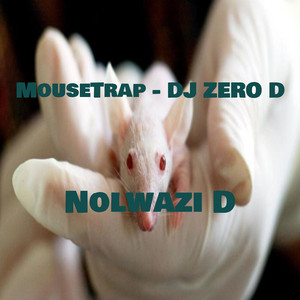 MouseTrap - DJ ZERO D by Nolwazi D