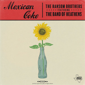 Mexican Coke by The Ransom Brothers, The Band Of Heathens