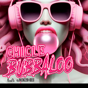 Chicle Bubbaloo by LA Joshi