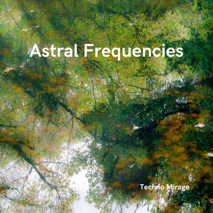 Astral Frequencies by Techno Mirage