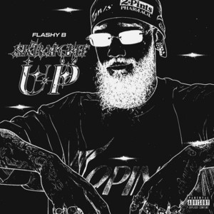 Skraight Up by Flashy B, Brodygotbandzzz