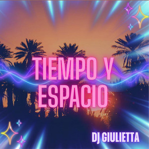 TIEMPO Y ESPACIO by Dj Giulietta