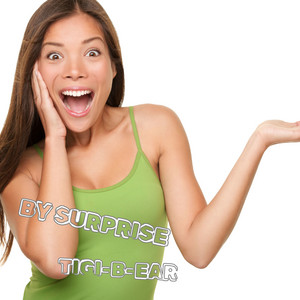By Surprise by Tigi-B-Ear