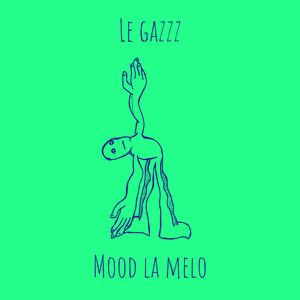 Mood la melo - Le gazzz