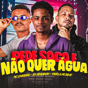 Pede Soco e Não Quer Água