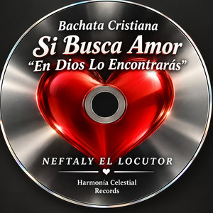 Bachata Cristiana Si Busca Amor ..En Dios Lo Encontrarás by Neftaly EL Locutor