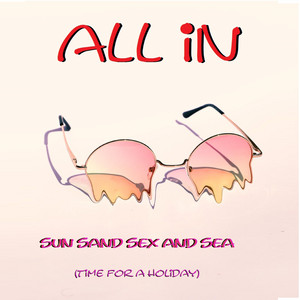 Sun Sand Sex And Sea by All In