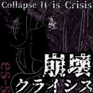 Collapse It is Crisis