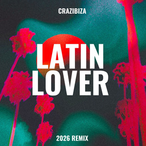 Latin Lover 2026 - Original Mix by Crazibiza