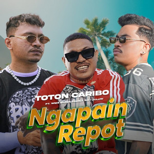 Ngapain Repot by Toton Caribo, Wizz Baker, Fresly Nikijuluw Album Cover