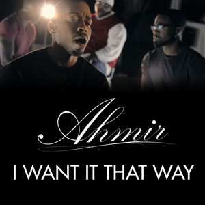 Ahmir - I Want It That Way