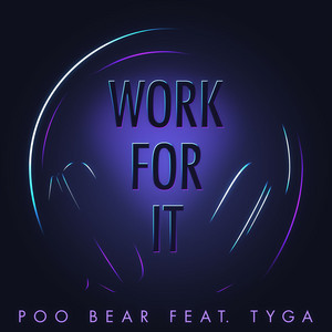 Work for It (feat. Tyga) by Poo Bear, Tyga