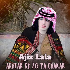 Ajiz lala - Akhtar Ke Zo Pa Chakar
