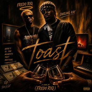 Toast by Fredo Riq, Darling Kay