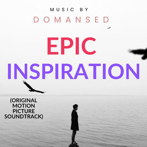 DOMANSED - Epic Inspiration (Original Motion Picture Soundtrack)