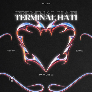 Terminal Hati (Pakyuss'X Electro Bounce Bootleg) by Pakyuss'X