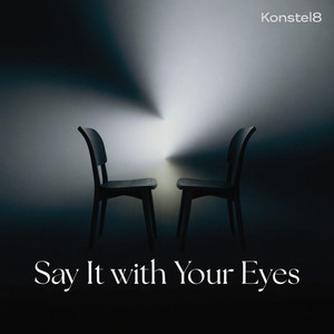 Say It With Your Eyes by Konstel8
