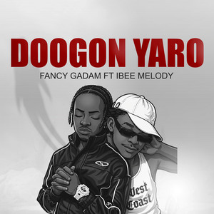 Fancy Gadam - Doogon Yaro (feat. Ibee Melody)
