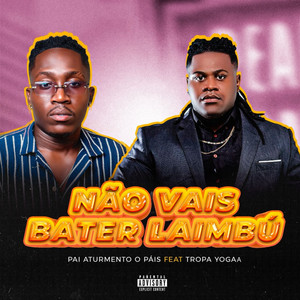 Pai Aturmento O País - Não Vais Bater Laimbú (feat. Tropa Yogaa)