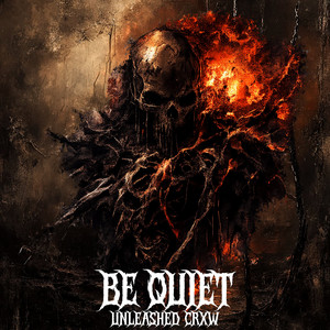 BE QUIET by UNLEASHED CRXW