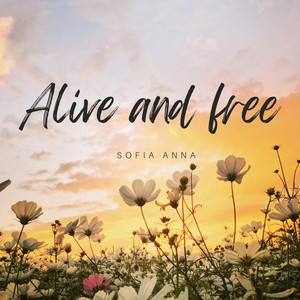 Alive and free