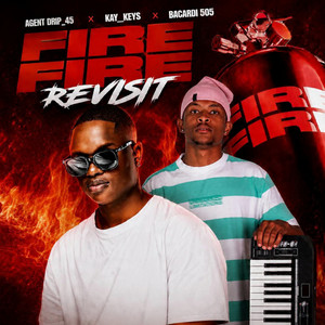 Fire Fire Revisit by Agent Drip_45, Kay_Keys, Bacardi 505