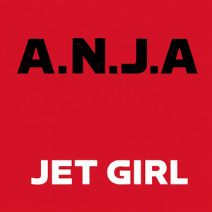 Jet Girl - Single by A.N.J.A. | Spotify