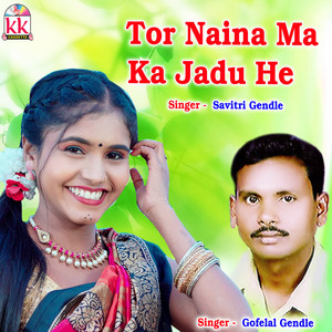 Tor Naina Ma Ka Jadu He