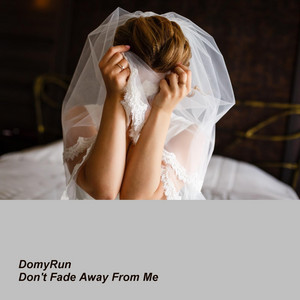 Don't Fade Away From Me by DomyRun