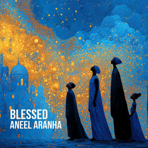 Blessed by Aneel Aranha
