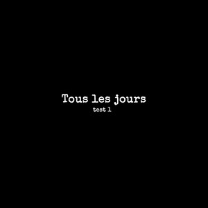 Tous les jours (test 1)
