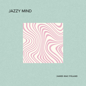 Jazzy Mind by James Mac Foland