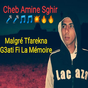 Malgré tfarekna g3ati fi la mémoire