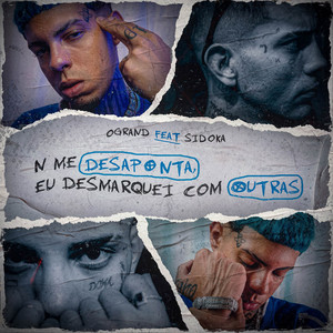 n me desaponta, eu desmarquei com outras by Ogrand, Sidoka