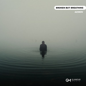 Broken But Breathing by Azimov