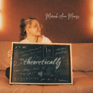 Theoretically by Mariah Ann Maass